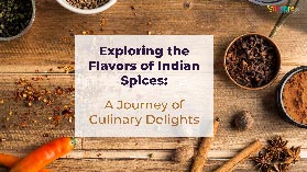 Exploring the Flavors of Indian Spices: A Journey of Culinary Delights