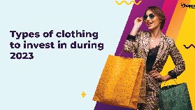 Types of clothing to invest in during 2023
