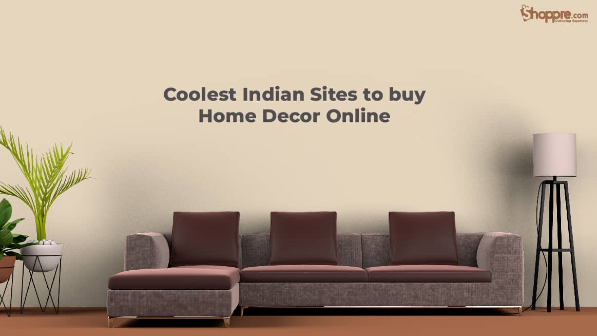 Coolest Indian Sites to buy Home Decor Online
